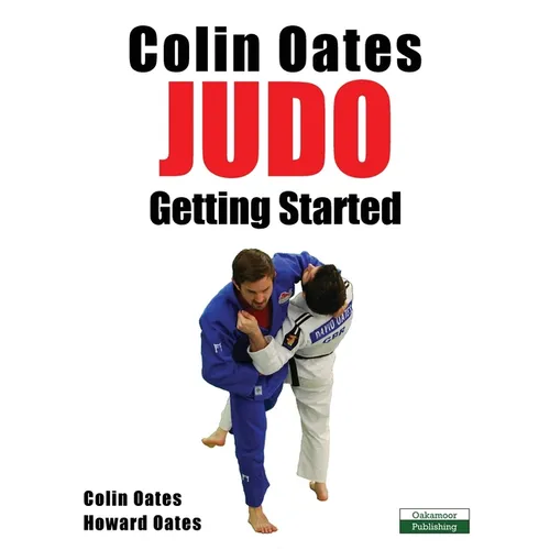 Colin Oates Judo: Getting Started - Paperback