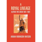 A Royal Lineage: Alfred The Great. 901-1901 - Hardcover