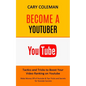 Become a Youtuber: Tactics and Tricks to Boost Your Video Ranking on Youtube (Make Money Off of Youtube& Tips Tricks and Secrets for Youtube Success) - Paperback