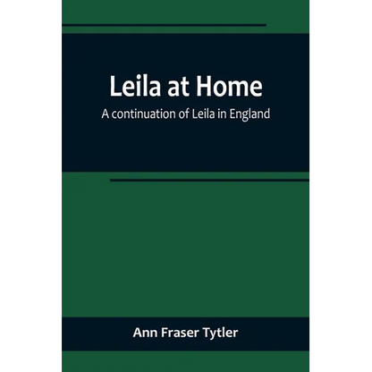 Leila at Home; a continuation of Leila in England - Paperback