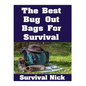 The Best Bug Out Bags For Survival: The Ultimate Guide On How To Put Together A High Quality Bug Out Bag and the Best Models of Bug Out Bags On The Ma - Paperback