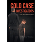 Cold Case Investigators: The Kidnapping - Paperback