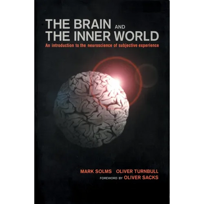 Brain and the Inner World: An Introduction to the Neuroscience of the Subjective Experience - Paperback