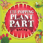 Eye-Popping Plant Part Facts - Library Binding