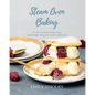 Steam Oven Baking: 25+ sweet and stunning recipes made simple using your combi steam oven - Paperback