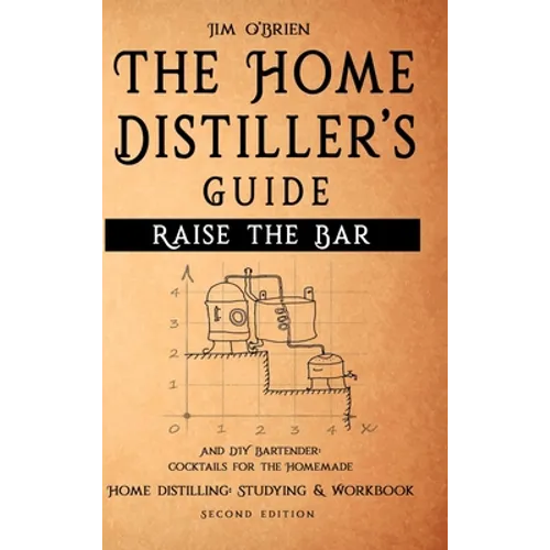 Raise the Bar - The Home Distiller's Guide - Hardcover