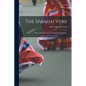 The Spanish Verb: With an Introduction on Spanish Pronunciation - Paperback