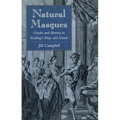Natural Masques: Gender and Identity in Fielding's Plays and Novels - Paperback