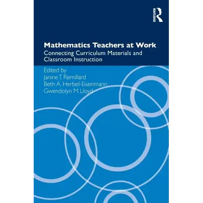 Mathematics Teachers at Work: Connecting Curriculum Materials and Classroom Instruction - Paperback