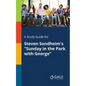 A Study Guide for Steven Sondheim's "Sunday in the Park With George" - Paperback