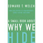 A Small Book about Why We Hide: How Jesus Rescues Us from Insecurity, Regret, Failure, and Shame - Hardcover