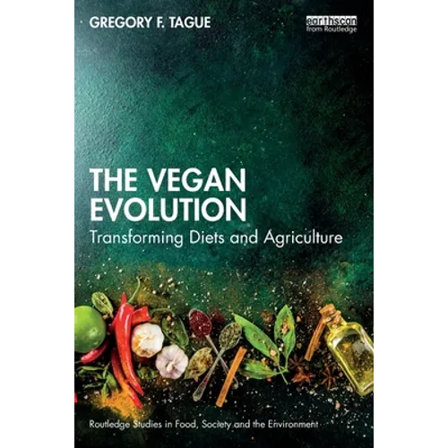 The Vegan Evolution: Transforming Diets and Agriculture - Paperback