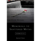 Memorials to Shattered Myths: Vietnam to 9/11 - Paperback