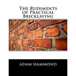 The Rudiments of Practical Bricklaying - Paperback