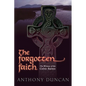 The Forgotten Faith: The Witness of the Celtic Saints - Paperback