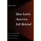 How Latin America Fell Behind: Essays on the Economic Histories of Brazil and Mexico - Paperback