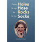 From Holes in My Hose to Rocks in My Socks - Paperback