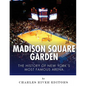 Madison Square Garden: The History of New York City's Most Famous Arena - Paperback