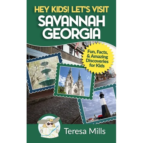 Hey Kids! Let's Visit Savannah Georgia: Fun Facts and Amazing Discoveries for Kids - Paperback