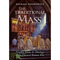 The Traditional Mass: History, Form, and Theology of the Classical Roman Rite - Hardcover