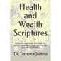 Health and Wealth Scriptures: When you get these Words of the Lord in your spirit they will change your life FOREVER!! - Paperback