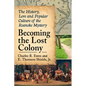 Becoming the Lost Colony: The History, Lore and Popular Culture of the Roanoke Mystery - Paperback