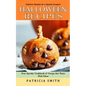 Halloween Recipes: Delicious Recipes for a Special Occasion (Your Spooky Cookbook of Creepy but Tasty Dish Ideas) - Paperback
