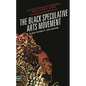 The Black Speculative Arts Movement: Black Futurity, Art+Design - Paperback