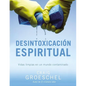El Desintoxicaci��n espiritual: Vidas limpias en un mundo contaminado = Spiritual Detox = Spiritual Detox - Paperback