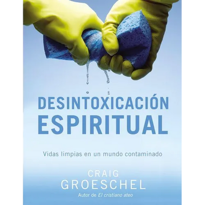 El Desintoxicaci��n espiritual: Vidas limpias en un mundo contaminado = Spiritual Detox = Spiritual Detox - Paperback