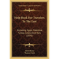 Help Book for Travelers to the East: Including Egypt, Palestine, Turkey, Greece and Italy (1870) - Paperback