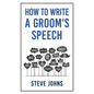 How to Write a Groom's Speech - Paperback