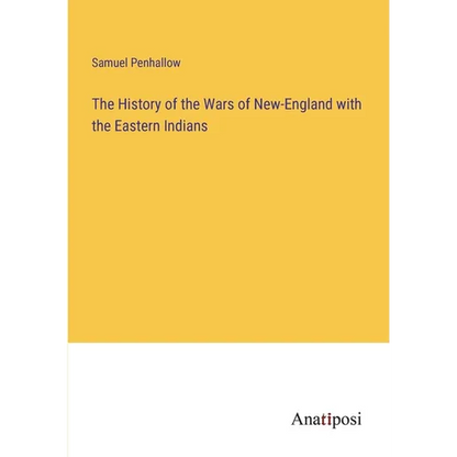 The History of the Wars of New-England with the Eastern Indians - Paperback