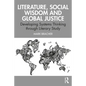 Literature, Social Wisdom, and Global Justice: Developing Systems Thinking Through Literary Study - Paperback
