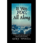 It Was YOU, All Along: An easy to understand guide how to create the reality you desire! - Paperback