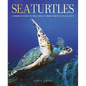 Sea Turtles: A Complete Guide to Their Biology, Behavior, and Conservation - Hardcover