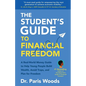 The Student's Guide to Financial Freedom: A Real-World Money Guide to Help Young People Build Wealth, Avoid Traps, and Plan for Freedom - Paperback