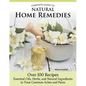 Complete Guide to Natural Home Remedies: Over 100 Recipes--Essential Oils, Herbs, and Natural Ingredients to Treat Common Aches and Pains - Paperback