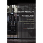 Death Penalty in Decline?: The Fight against Capital Punishment in the Decades since Furman v. Georgia - Hardcover