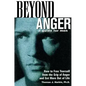 Beyond Anger: A Guide for Men: How to Free Yourself from the Grip of Anger and Get More Out of Life - Paperback