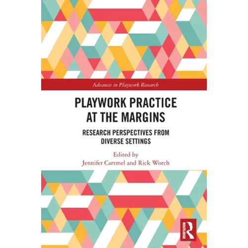 Playwork Practice at the Margins: Research Perspectives from Diverse Settings - Paperback