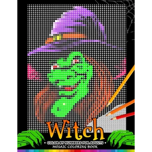 Witch Color by Numbers for Adults: Halloween Mosaic Coloring Book Stress Relieving Design Puzzle Quest - Paperback