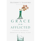 Grace for the Afflicted: A Clinical and Biblical Perspective on Mental Illness - Paperback