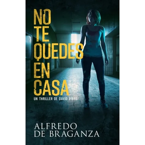 No Te Quedes En Casa: thriller de espionaje y suspense - Paperback