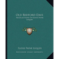 Old Bedford Days: Recollections of Eloise Payne Luquer - Paperback