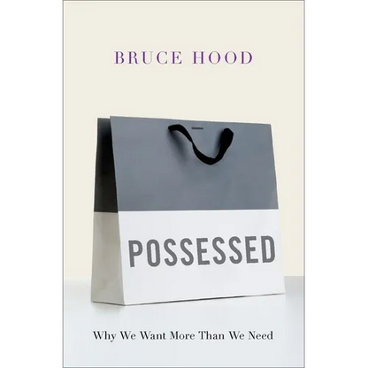 Possessed: Why We Want More Than We Need - Hardcover