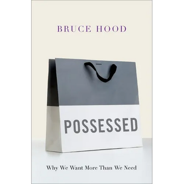 Possessed: Why We Want More Than We Need - Hardcover