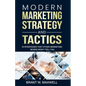 Modern Marketing Strategy and Tactics: 19 strategies that other marketing books won't tell you - Paperback
