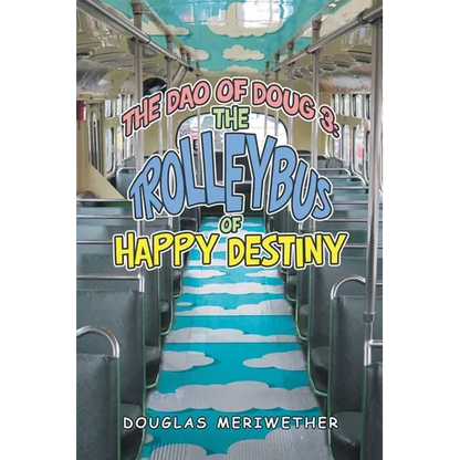 The Dao of Doug 3: the Trolleybus of Happy Destiny - Paperback