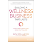 Building a Wellness Business That Lasts: How to Make a Great Living Doing What You Love - Hardcover